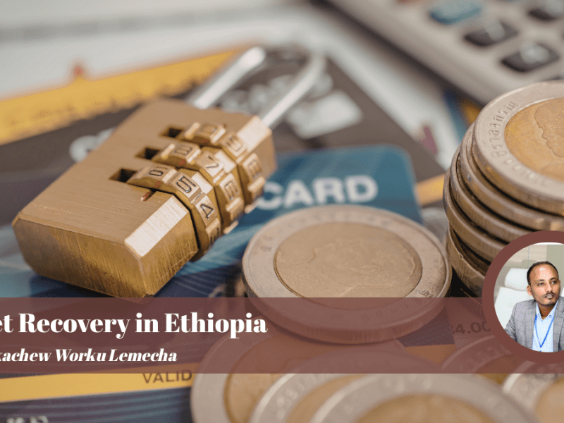 Asset Recovery in Ethiopia: Legal Foundations, AML/CFT Integration, International Standards, and Implementation&nbsp;Challenges