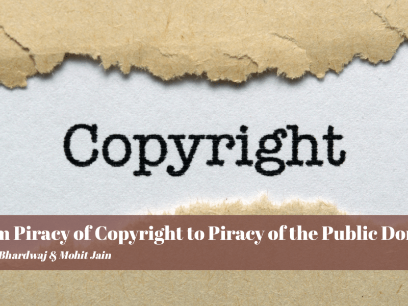 From Piracy Of Copyright To Piracy Of The Public Domain: How Technology Is Quietly Rewriting Copyright Law In&nbsp;India